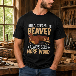 Een Schone Bever Krijgt Altijd Meer Hout T-shirt