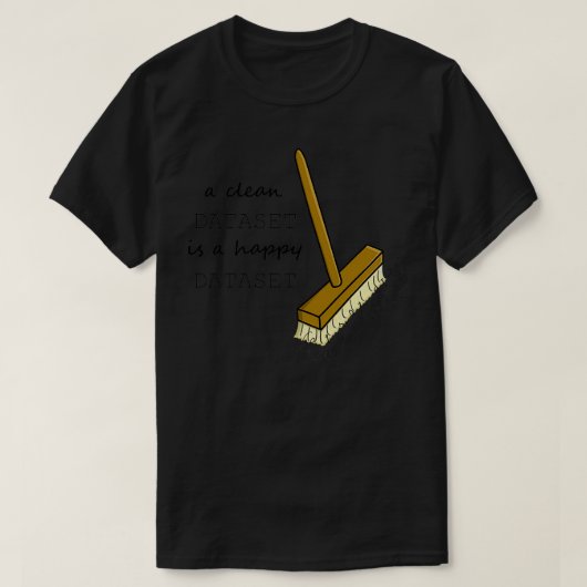 Een schone dataset is een gelukkige dataset t-shirt (Design voorkant)