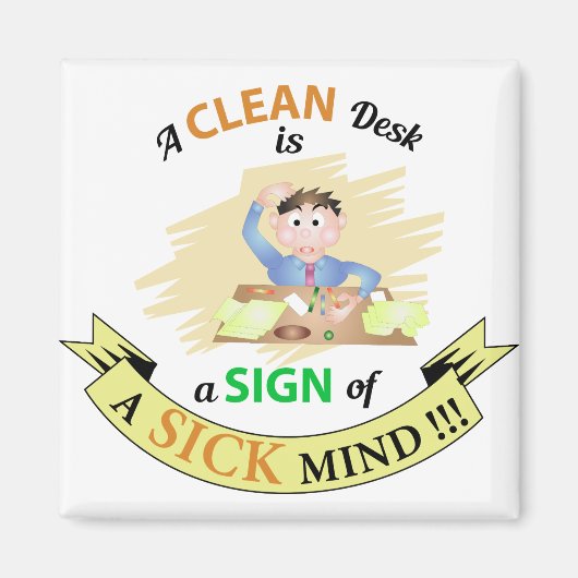 Een Schone Desk is een teken van Zieke Mind Magnet (Voorkant)