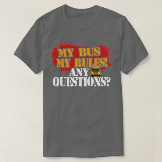EEN SCHOOL BUS DRIVER MIJN BUS MIJN REGEL T-SHIRT (Design voorkant)