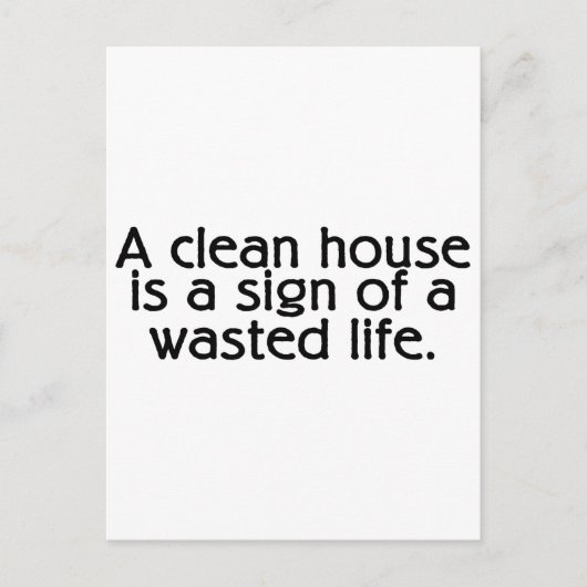 Een schoon huis is een teken van een verloren leve briefkaart (Voorkant)