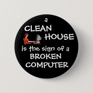 Een schoon huis is het teken van een gebroken comp ronde button 5,7 cm