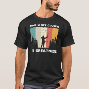 Een schot dichter bij de grootheid Boogschieten T-shirt