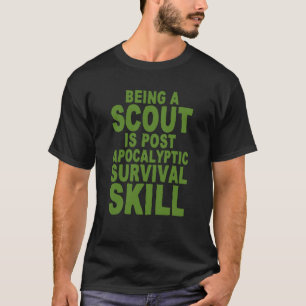 Een scout zijn is na een apocalyptische overleving t-shirt