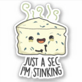 Een seconde maar, ik stink grappige kaaswoordspeli sticker (Voorkant)