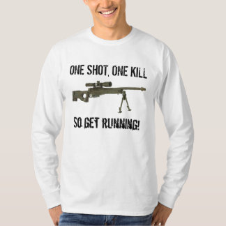 ÉÉN SHOT, ÉÉN KILL, dus laat je rennen.. T-shirt