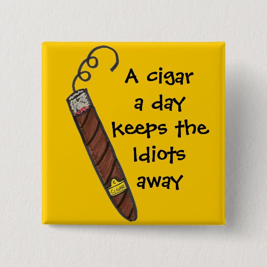 Een sigaar per dag houdt de Idioten weg Vierkante Button 5,1 Cm (Voorkant)