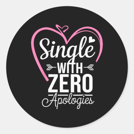 Een single met Zero Apologies Anti Valentijnsdag Ronde Sticker (Voorkant)