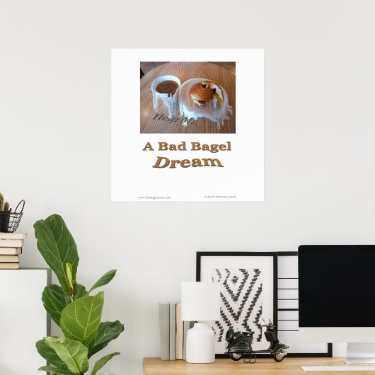 Een slechte Bagel Dream Poster (Thuiskantoor)