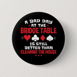 Een slechte dag bij het Bridge Table Funny Card Ga Ronde Button 5,7 Cm