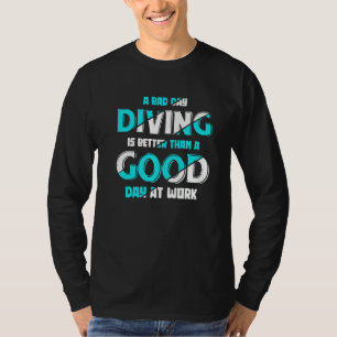 Een slechte dag duiken is beter dan een goede dag  t-shirt