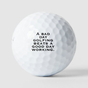"Een slechte dag golfen is beter dan een goede dag Golfballen