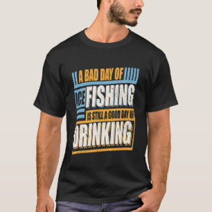 Een slechte dag ijsvissen is nog steeds een goede t-shirt
