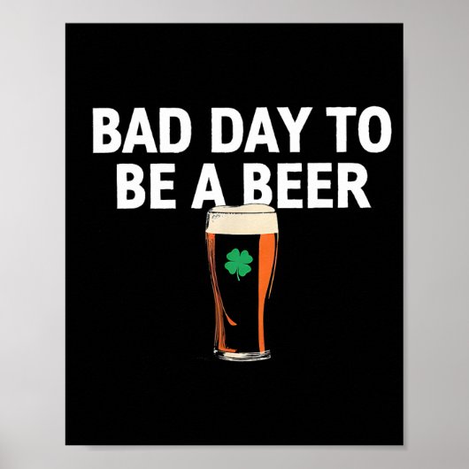 Een slechte dag om een biertje te zijn grappige St Poster (Voorkant)