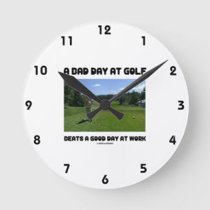 Een slechte dag op Golf is een goede dag op het we Ronde Klok