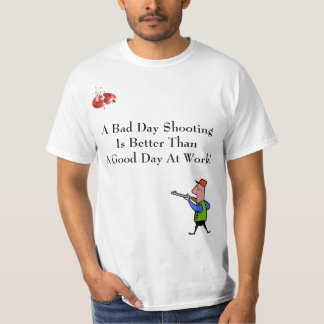 Een slechte dag schietend.... t-shirt