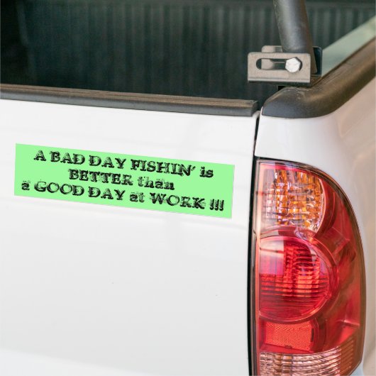 Een slechte dag vissen" bumpersticker (Op Truck)