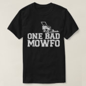 Een slechte Mowfo Lawn Mowing Worker 1 T-shirt (Design voorkant)