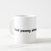 Een slechte penny komt altijd op koffiemok (Voorkant links)
