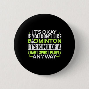 Een slimme mensen sport toch grappig badminton ronde button 5,7 cm