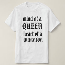 Een soort koningin. Hart van een Warrior. T-shirt
