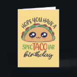 Een spectacolaire Birthday Funny Taco Pun-kaart Kaart<br><div class="desc">Ik hoop dat je een spectacolaire verjaardag hebt. Grappig,  grappig en soms sarcastisch verjaardagskaarten voor je familie en vrienden. Haal deze leuke kaart voor je speciale iemand. Bezoek onze winkel voor meer coole verjaardagskaarten.</div>