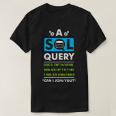 Een SQL vraag gaat in een bar voor gegevensbestand T-shirt (Design voorkant)