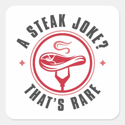Een Steak Joke die Zelden is Vierkante Sticker (Voorkant)