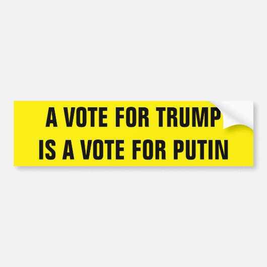 EEN STEMMING VOOR TRUMP IS EEN STEMMING VOOR PUTIN BUMPERSTICKER (Voorkant)