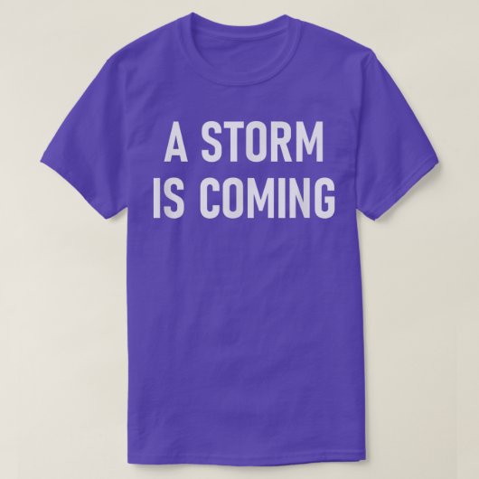Een storm komt eraan, Grappig, Grappen, Sarcastisc T-shirt (Design voorkant)
