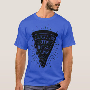 Een stukje per dag houdt de sad-weg Pizza over Ita T-shirt