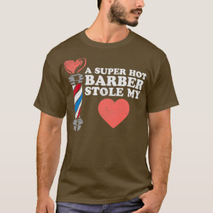 Een superwarme barber zet mijn hart 2 op t-shirt