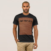 Een T-Shirt Brick-muur - aangepaste tekst (Voorkant volledig)