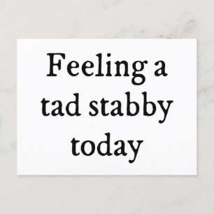 Een Tad Stabby Funny Quote Briefkaart