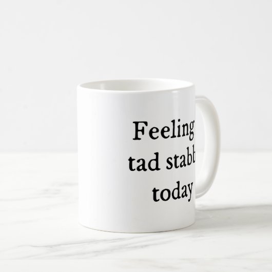 Een Tad Stabby Funny Quote Koffiemok (Voorkant rechts)