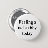 Een Tad Stabby Funny Quote Ronde Button 5,7 Cm (Voorkant /achterkant)
