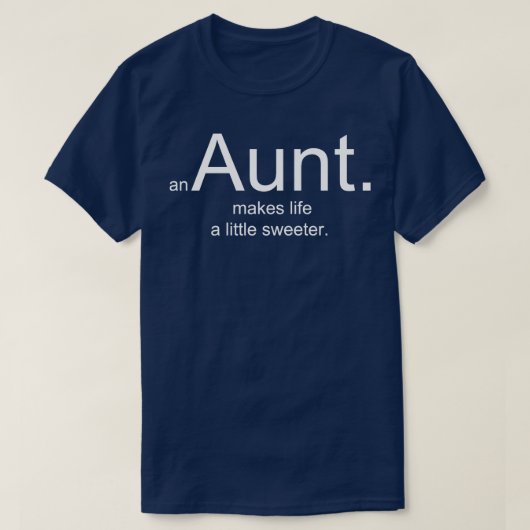 Een tante maakt het leven een beetje zoeter t-shirt (Design voorkant)