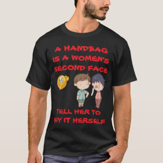 EEN TAS IS EEN TWEEDE GEZICHT VAN EEN VROUW ZEG HA T-SHIRT
