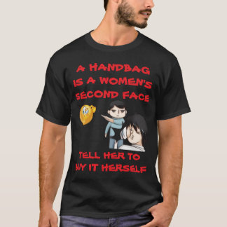 EEN TAS IS EEN TWEEDE GEZICHT VAN EEN VROUW ZEG HA T-SHIRT