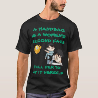 EEN TASJE IS HET TWEEDE GEZICHT VAN EEN VROUW ZEG T-SHIRT