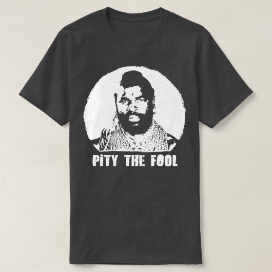 Een Team BA Baracus Ik heb medelijden met de FoolT T-shirt (Design voorkant)