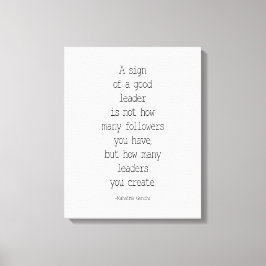 Een teken van een goede leider, Mahatma Gandhi Canvas Afdruk