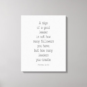 Een teken van een goede leider, Mahatma Gandhi Canvas Afdruk