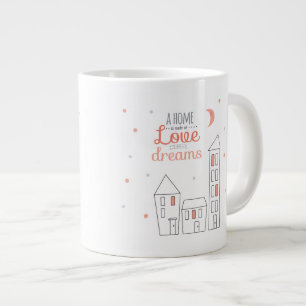 Een thuis is gemaakt van liefde en dromen grote koffiekop