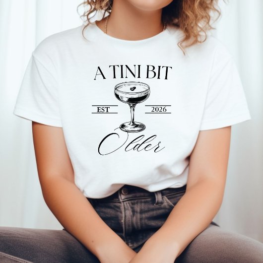 Een tini beetje ouder martini verjaardagsfeestje s t-shirt