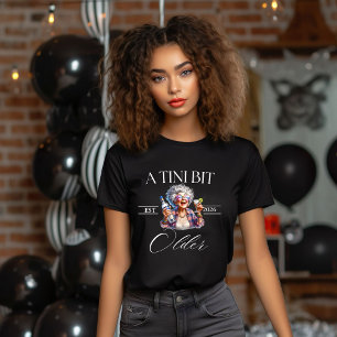 Een Tini Beetje Oudere Martini Verjaardagsfeest sh T-shirt