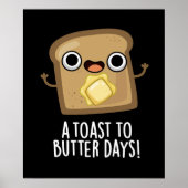 Een toast naar Butter Days Funny Food Pun Dark BG Poster (Voorkant)