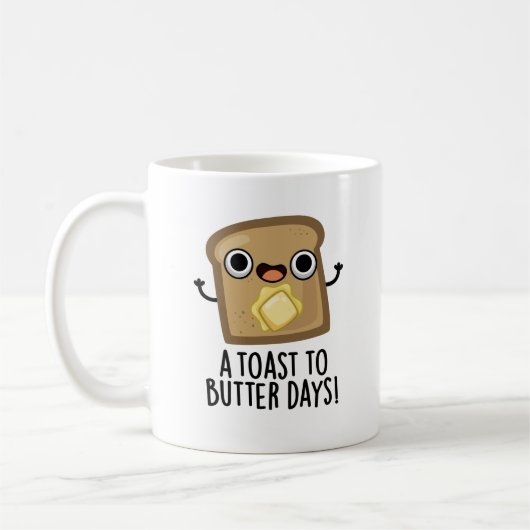 Een toast naar Butter Days Funny Food Pun Koffiemok (Links)