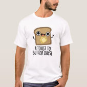 Een toast naar Butter Days Funny Food Pun T-shirt (Voorkant)