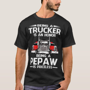 Een trucker zijn is een eer om een PEPAW te zijn i T-shirt